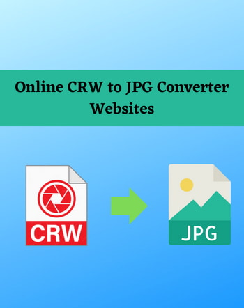9 Best Free Online CRW to JPG Converter Websites