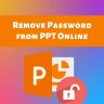 Remove Password from PPT Online With These Free Websites
