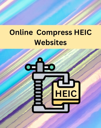 5 Best Free Online Compress HEIC Websites